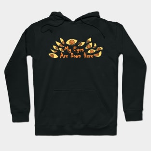 My eyes are down here Hoodie